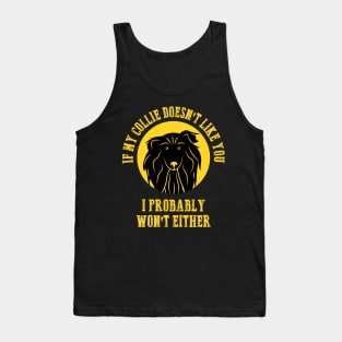 Border Collie - If My Collie Doesn't Like You I Probably Won't Either Tank Top